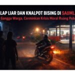 Balap Liar dan Knalpot Bising di Saumlaki: Ganggu Warga, Cerminkan Krisis Moral Ruang Publik