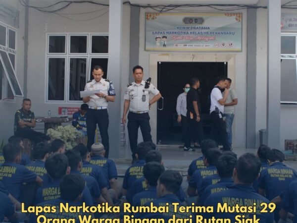 Lapas Narkotika Rumbai Terima Mutasi 29 Orang Warga Binaan Dari Rutan Siak