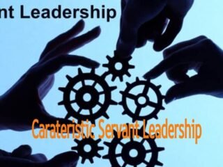 Karakteristik Servant Leadership (Kepemimpinan Yang Melayani).