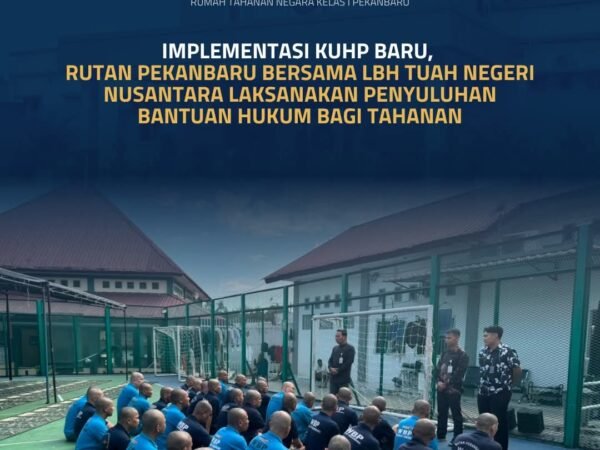 Implementasi KUHP Baru, Rutan Pekanbaru Bersama LBH Tuah Negeri Nusantara Laksanakan Penyuluhan Bantuan Hukum Bagi Warga Binaan