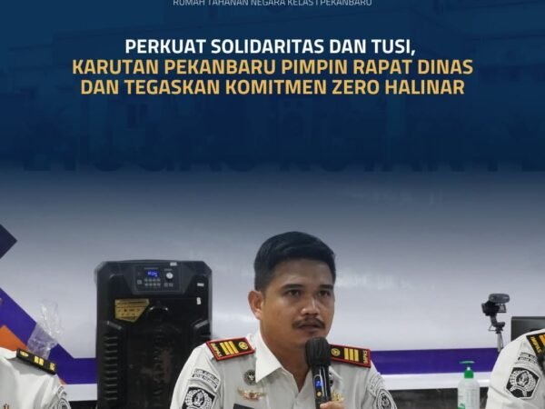 Perkuat Solidaritas Dan Tusi, Karutan Pekanbaru Pimpin Rapat Dinas Dan Tegaskan Komitmen Zero HALINAR