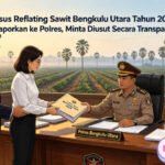 Dugaan Penyelewengan Reflating Sawit Bengkulu Utara Tahun 2025, Resmi Dilaporkan ke Polres  