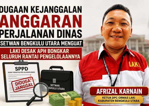 Dugaan Kejanggalan Anggaran Perjalanan Dinas Sekretariat DPRD Bengkulu Utara, LAKI Minta APH Usut Rantai Pengelolaannya