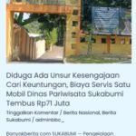 Dugaan Ketidakwajaran Anggaran Pemeliharaan Kendaraan Dinas Pariwisata Sukabumi Disorot, Kepala Dinas Sebut Temuan Awal Telah Ditindaklanjuti